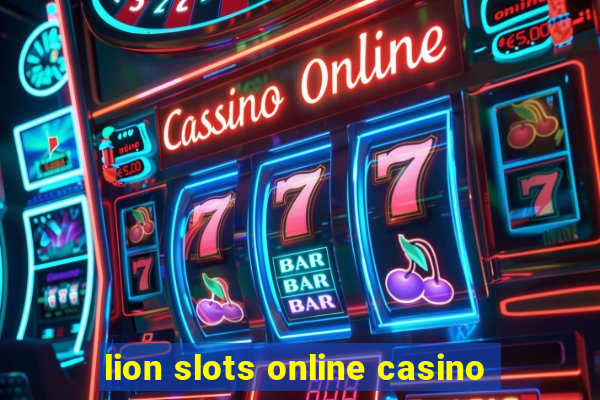 lion slots online casino