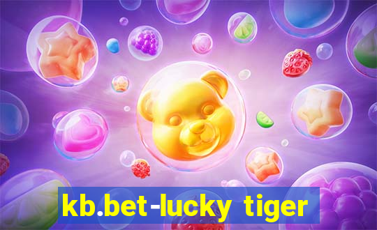 kb.bet-lucky tiger