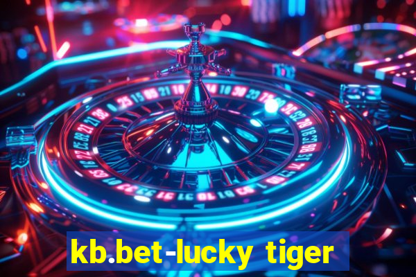 kb.bet-lucky tiger