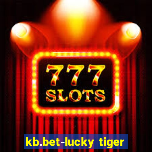 kb.bet-lucky tiger