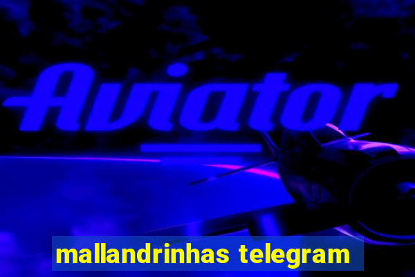 mallandrinhas telegram