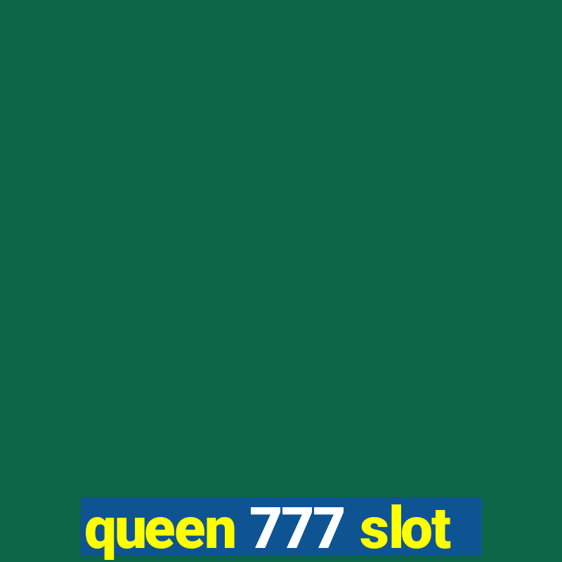 queen 777 slot