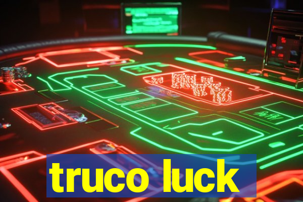 truco luck