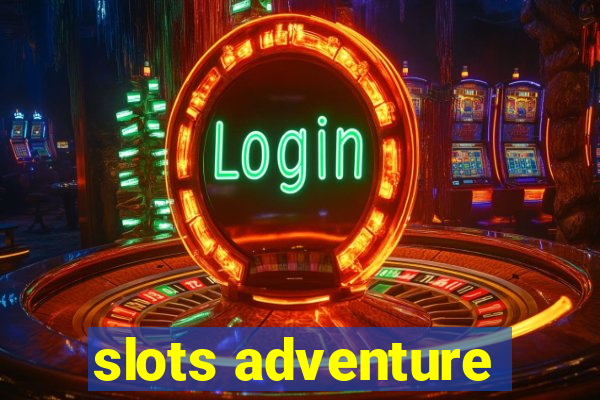 slots adventure