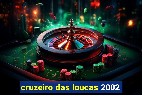 cruzeiro das loucas 2002