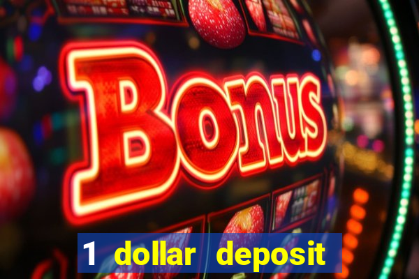 1 dollar deposit bonus casinos