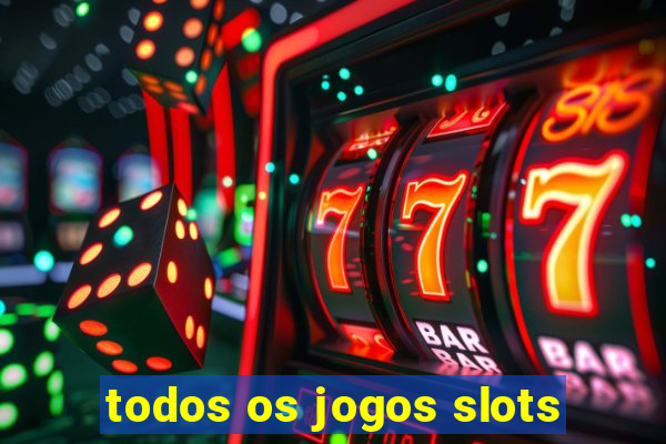 todos os jogos slots