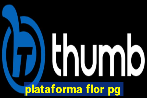 plataforma flor pg