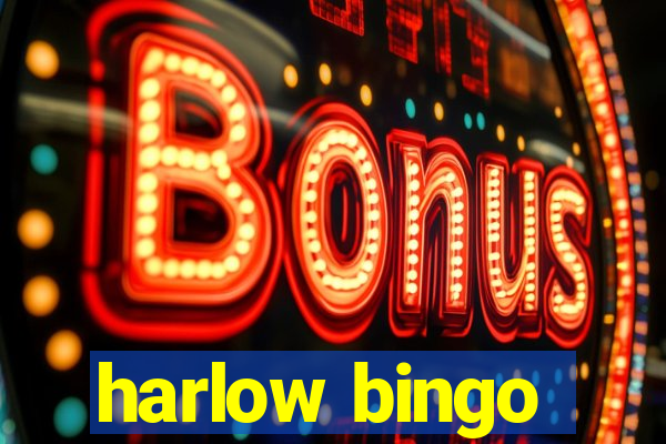 harlow bingo