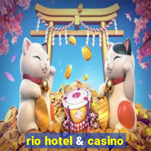 rio hotel & casino