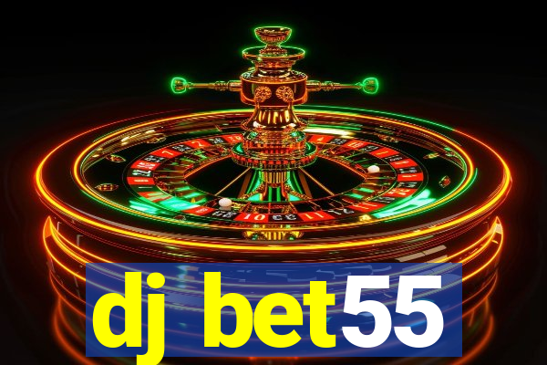 dj bet55