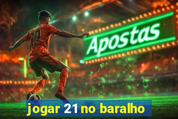 jogar 21 no baralho