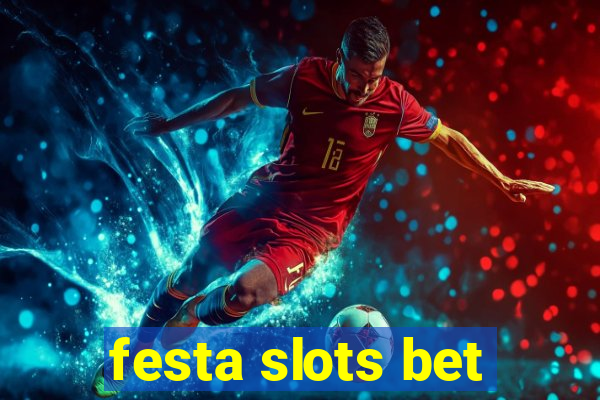 festa slots bet