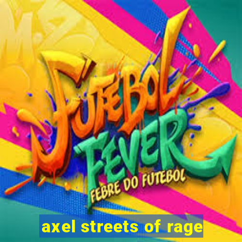 axel streets of rage