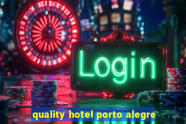 quality hotel porto alegre