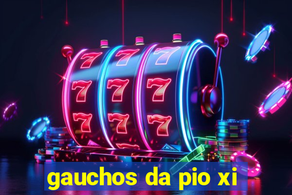 gauchos da pio xi