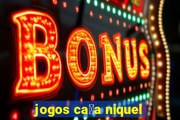 jogos ca莽a niquel