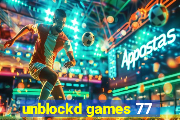 unblockd games 77