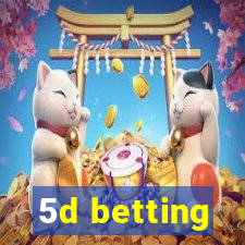 5d betting