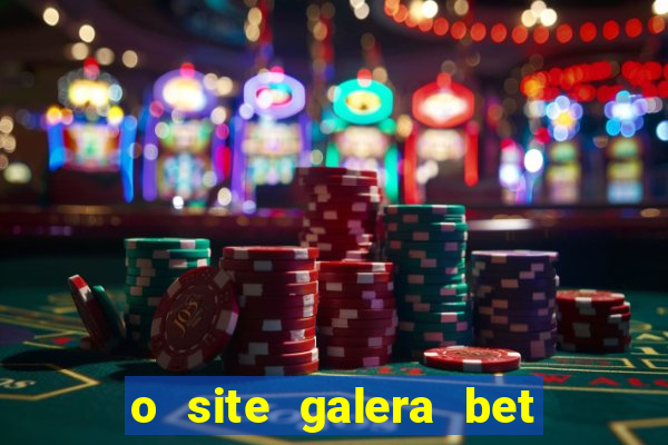 o site galera bet é confiável