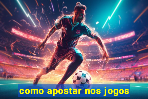 como apostar nos jogos