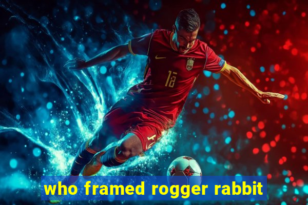 who framed rogger rabbit