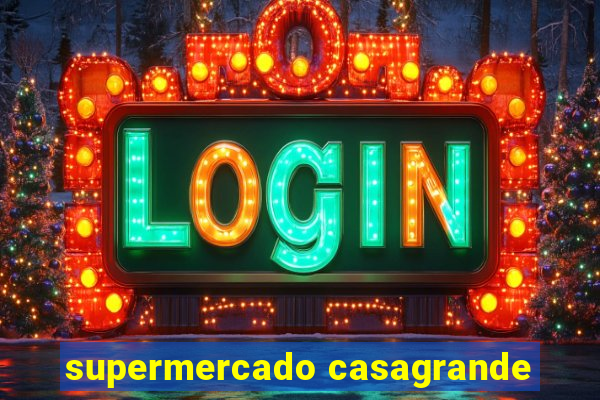 supermercado casagrande