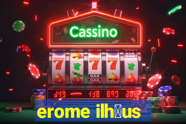 erome ilh茅us