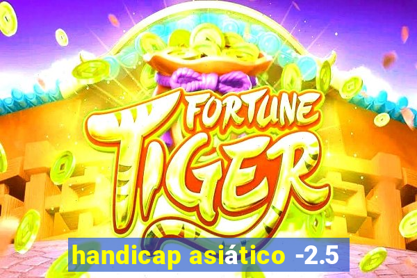 handicap asiático -2.5