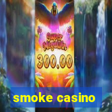 smoke casino