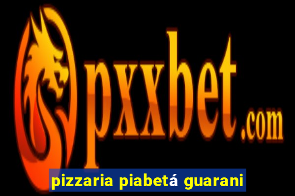 pizzaria piabetá guarani