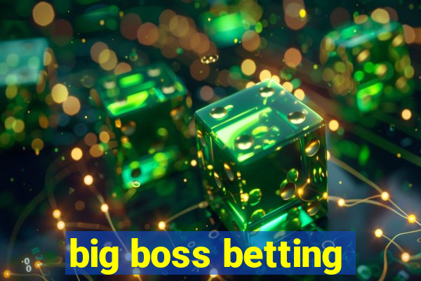 big boss betting