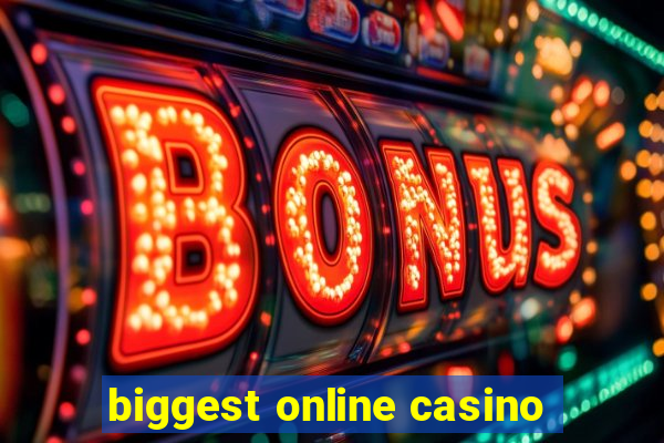 biggest online casino