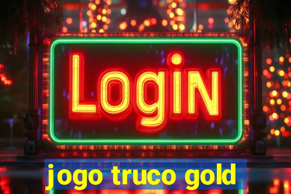 jogo truco gold