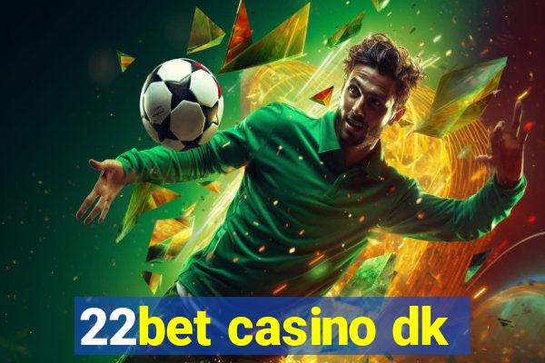 22bet casino dk