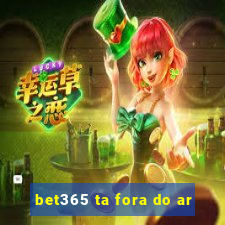 bet365 ta fora do ar