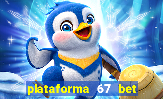 plataforma 67 bet é confiável