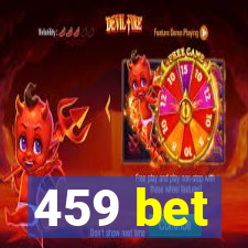 459 bet