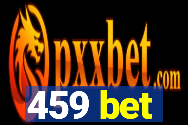 459 bet