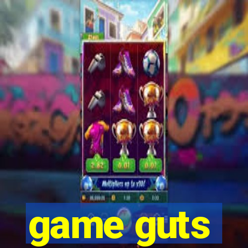 game guts