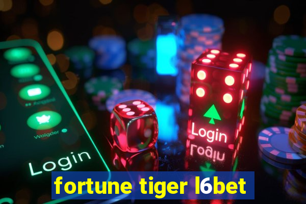 fortune tiger l6bet