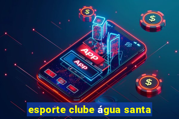 esporte clube água santa