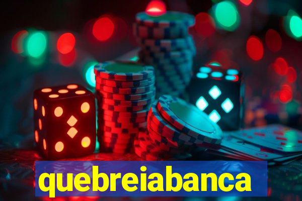 quebreiabanca