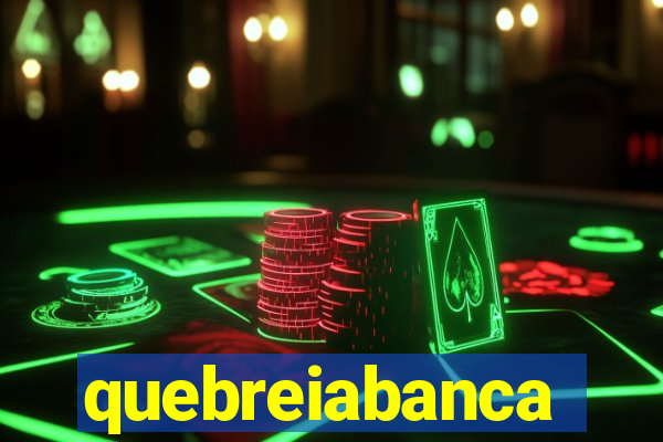 quebreiabanca