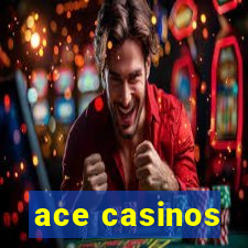 ace casinos