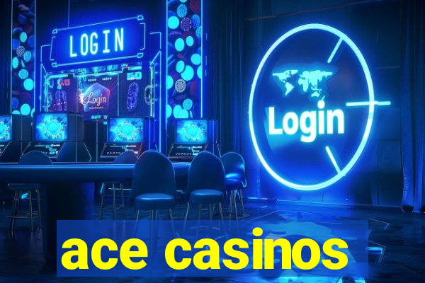 ace casinos