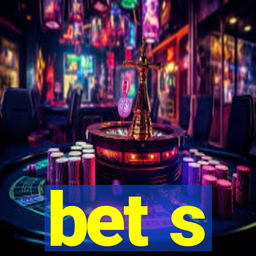 bet s