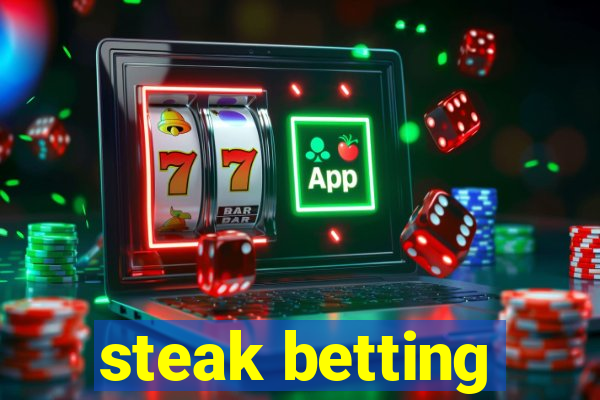 steak betting