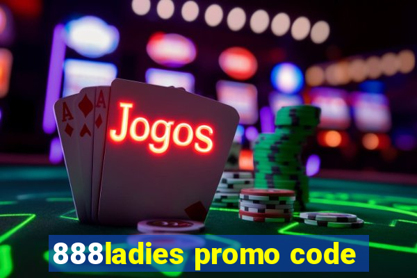 888ladies promo code