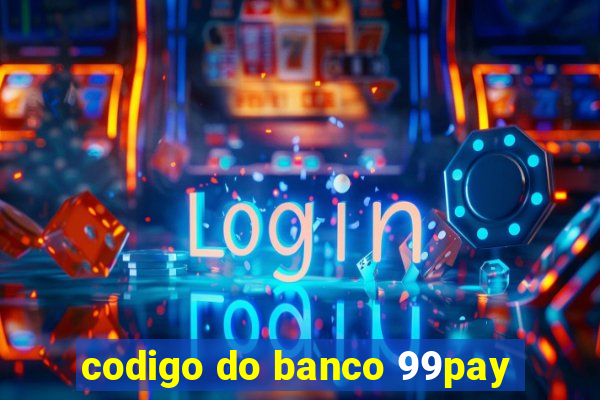 codigo do banco 99pay